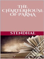 The Charterhouse of Parma. E-book. Formato EPUB ebook