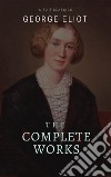 George Eliot  : The Complete Works (Best Navigation, Active TOC) (A to Z Classics). E-book. Formato EPUB ebook