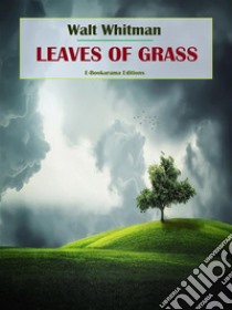 Leaves of grass. E-book. Formato EPUB ebook di Walt Whitman