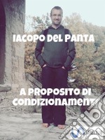 A proposito di condizionamenti: Piccola guida al benessere interiore. E-book. Formato EPUB