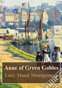 Anne of Green Gables. E-book. Formato PDF ebook di Lucy Maud Montgomery