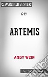 Artemis: by Andy Weir? - Conversation Starters. E-book. Formato EPUB ebook