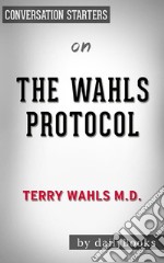 The Wahls Protocol: by Dr. Terry Wahls? - Conversation Starters. E-book. Formato EPUB ebook