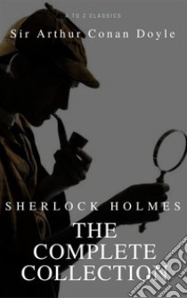 Sherlock Holmes: The Complete Collection (Active TOC) (AtoZ Classics) . E-book. Formato EPUB ebook di Arthur Conan Doyle