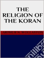 The religion of the Koran. E-book. Formato EPUB ebook