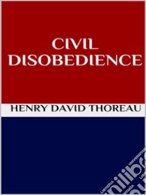 Civil disobedience. E-book. Formato EPUB ebook di Henry David Thoreau