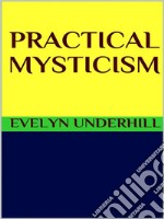 Practical mysticism. E-book. Formato EPUB ebook