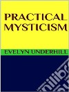 Practical mysticism. E-book. Formato EPUB ebook