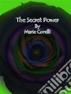 The Secret Power. E-book. Formato Mobipocket ebook di Marie Corelli