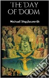 The Day of Doom . E-book. Formato EPUB ebook di Michael Wigglesworth