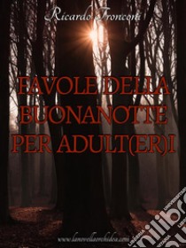 Favole della buonanotte per adulteri. E-book. Formato PDF ebook di Ricardo Tronconi