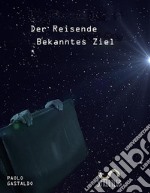 Der Reisende: Bekanntes Ziel. E-book. Formato EPUB ebook