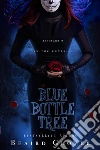 Blue Bottle Tree. E-book. Formato Mobipocket ebook di Beaird Glover