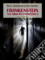 Frankenstein: or, the Modern Prometheus. E-book. Formato EPUB ebook