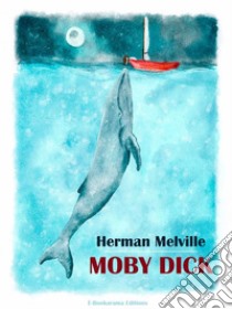 Moby Dick. E-book. Formato EPUB ebook di Herman Melville