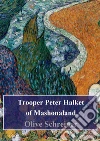 Trooper Peter Halket of Mashonaland. E-book. Formato PDF ebook di Olive Schreiner