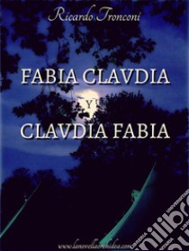 Fabia Claudia y Claudia Fabia. E-book. Formato EPUB ebook di Ricardo Tronconi