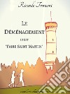 Le déménagement, id est « Faire Saint Martin ». E-book. Formato EPUB ebook