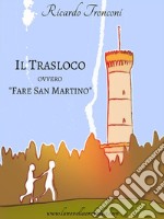 Il trasloco, ovvero &quot;Fare San Martino&quot;. E-book. Formato EPUB ebook