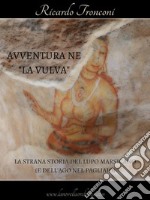 Avventura ne &quot;La Vulva&quot;. E-book. Formato EPUB ebook