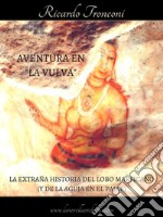 Aventura en &quot;La Vulva&quot;. E-book. Formato EPUB ebook