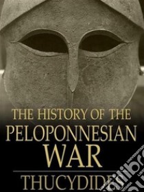 The History of the Peloponnesian War. E-book. Formato Mobipocket ebook di Thucydides