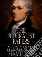 The Federalist Papers. E-book. Formato EPUB