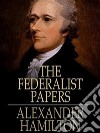 The Federalist Papers. E-book. Formato EPUB ebook