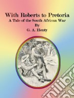 With Roberts to Pretoria. E-book. Formato Mobipocket ebook