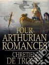 Four Arthurian Romances. E-book. Formato EPUB ebook