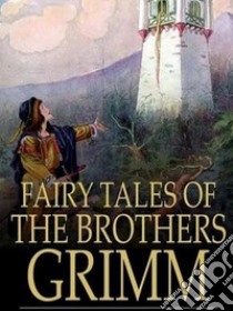 Fairy Tales of the Brothers Grimm. E-book. Formato EPUB ebook di Jacob and Wilhelm Grimm