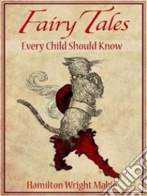 Fairy Tales Every Child Should Know. E-book. Formato EPUB ebook di Hamilton Wright Mabie