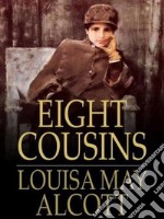 Eight Cousins. E-book. Formato EPUB ebook