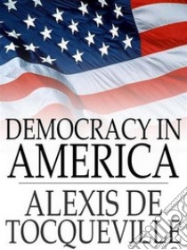 Democracy in America. E-book. Formato Mobipocket ebook di Alexis de Tocqueville