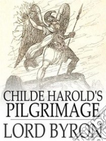 Childe Harold's Pilgrimage. E-book. Formato EPUB ebook di lord byron