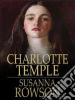 Charlotte Temple. E-book. Formato EPUB ebook