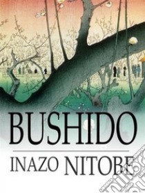 Bushido. E-book. Formato Mobipocket ebook di Inazo Nitobe