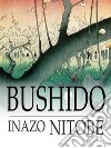 Bushido. E-book. Formato EPUB ebook di Inazo Nitobe