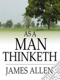 As a Man Thinketh. E-book. Formato EPUB ebook di James Allen