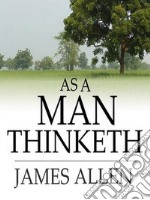 As a Man Thinketh. E-book. Formato EPUB ebook