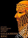 An Old Babylonian Version of the Gilgamesh Epic. E-book. Formato EPUB ebook di Morris Jastrow And Albert Tobias Clay