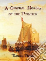 A General History of the Pyrates. E-book. Formato EPUB ebook