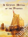 A General History of the Pyrates. E-book. Formato EPUB ebook