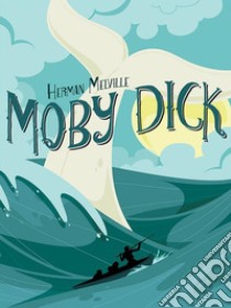 Moby Dick. E-book. Formato EPUB ebook di Herman Melville