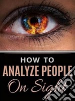 How to Analyze People on Sight. E-book. Formato EPUB