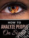 How to Analyze People on Sight. E-book. Formato Mobipocket ebook