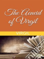 The Aeneid of Virgil. E-book. Formato EPUB ebook