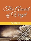 The Aeneid of Virgil. E-book. Formato EPUB ebook