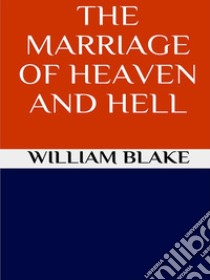 The marriage of heaven and hell. E-book. Formato EPUB ebook di William Blake
