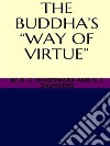 The Buddha's way of virtue. E-book. Formato EPUB ebook di W. D. C. WAGISWARA AND K. J. SAUNDERS